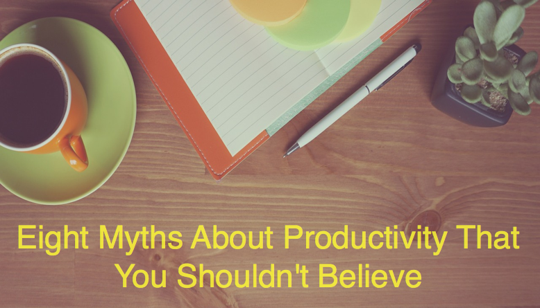 关于生产力的八个你不应该相信的神话