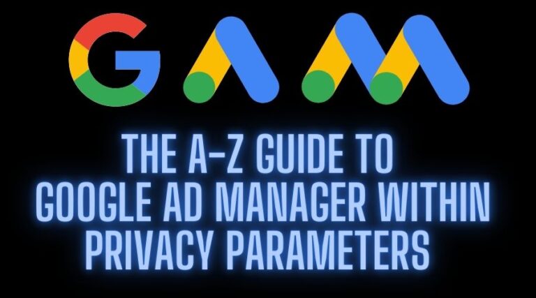 隐私参数范围内 Google Ad Manager 的 AZ 指南 [2023]